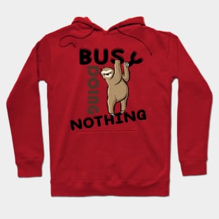 Sorry I was busy doing nothing sloth edition Hoodie